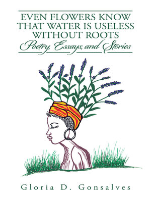 cover image of EVEN FLOWERS KNOW THAT WATER IS USELESS WITHOUT ROOTS